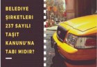 Belediye Şirketleri Taşıt Kanunu'na Tabi midir?