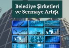 Belediye Şirketlerinde Sermaye Artışı Nasıl Yapılır?