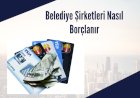 Belediye Şirketleri ve Borçlanma