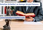 Belediye Şirketleri 488 sayılı Damga Vergisi Kanunu Kapsamında Resmi Daire Sayılır mı? 