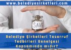 Belediye Şirketleri Cumhurbaşkanlığı Tasarruf Genelgesi Kapsamında mıdır????