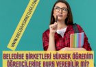 Belediye Şirketleri Yüksek Öğrenim Öğrencilerine Burs Verebilir Mi?