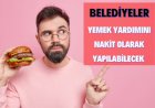 Belediyelerde Yemek Yardımının Nakit Olarak Ödenmesi Artık Mümkün!!!!