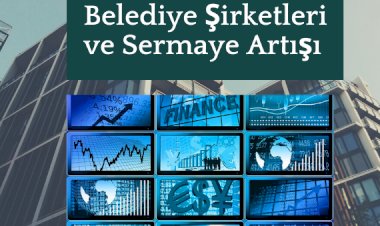 Belediye Şirketlerinde Sermaye Artışı Nasıl Yapılır?