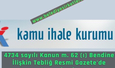 4734 sayılı Kanun m. 62 (ı) Bendine İlişkin Tebliğ Resmi Gazete'de Yayımlandı