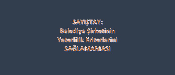 Yüklenici Belediye Şirketinin Yeterlilik Kriterlerini Sağlamamasının Kamu Zararı Oluşturmadığı