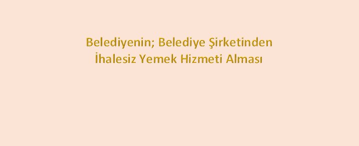 Sayıştay: Büyükşehir Belediyesi’nin Yemek Hizmeti Alımını İhalesiz Olarak Belediye Şirketinden Gerçekleştirilmiş Olmasının Kamu Zararı Oluşturmadığı