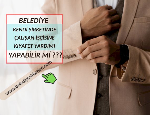 • Şirket personeli olarak görev yapan işçilere kışlık işçi elbisesi alınmasının KAMU ZARARI OLUŞTURDUĞUNUN TASDİKİNE