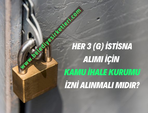 Her 3 (g) İstisna Alımı İçin KİK izni alınmalı mıdır?